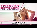 A Prayer For Restoration | Peace Of Mind| Financial | Family | Relationships