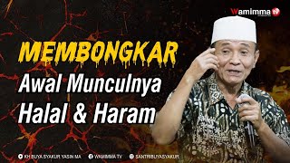 Membongkar Awal Munculnya Halal Dan Haram - Buya Syakur