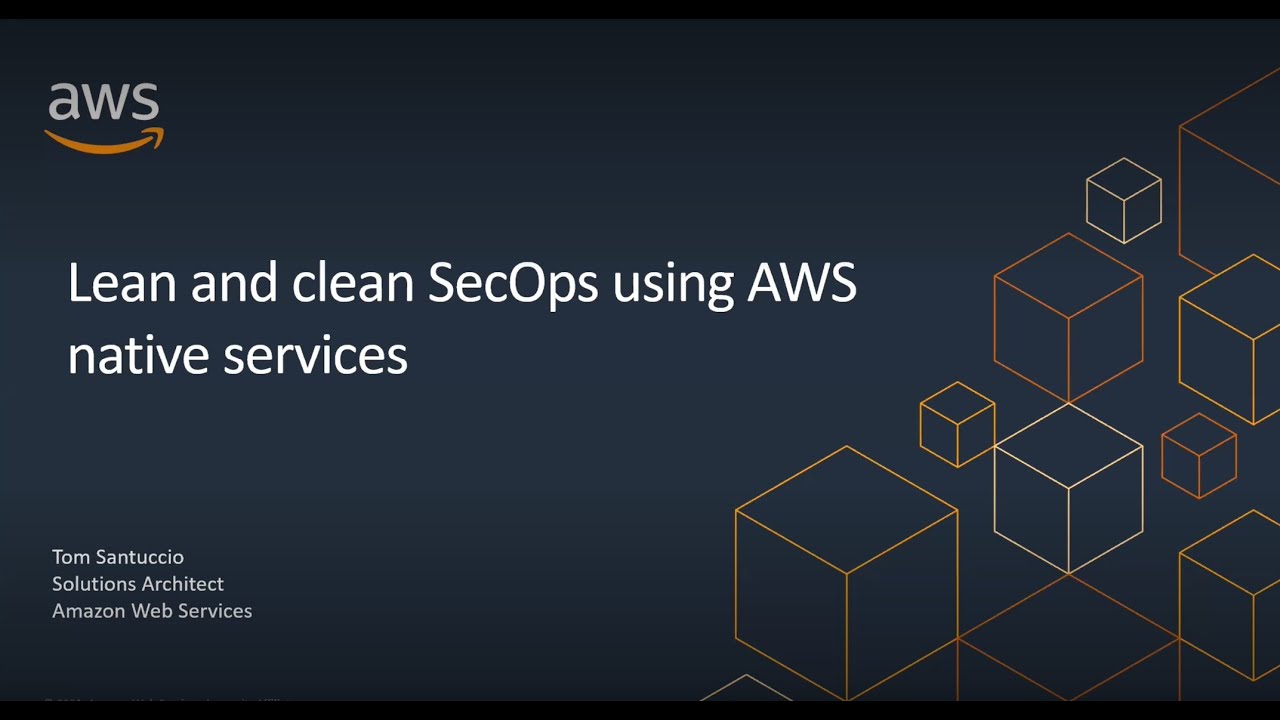Lean and Clean SecOps Using AWS - YouTube