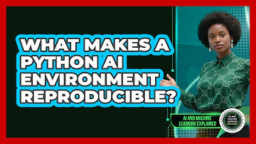 What Makes A Python AI Environment Reproducible? - AI and Machine Learning Explained