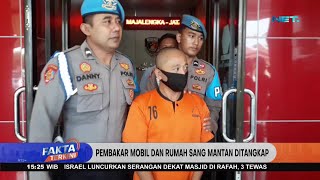 Pelaku Pembakar Mobil Dan Rumah Sang Mantan Akhirnya Ditangkap - Fakta Terkini