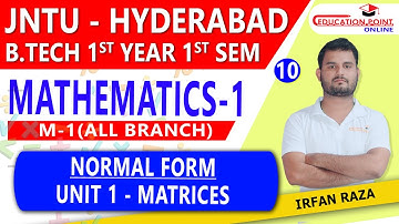 Lec 10 | Normal Form | Matrices | Mathematics 1 JNTU Hyderabad (M1 JNTUH)  B.Tech 1st Year 1 Sem