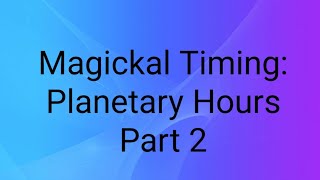 Magickal Timing: Planetary Hours (pt. 2)