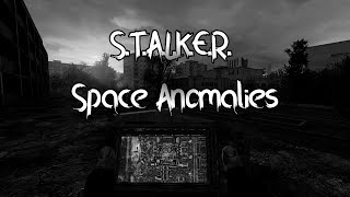 S.T.A.L.K.E.R. - Space Anomalies