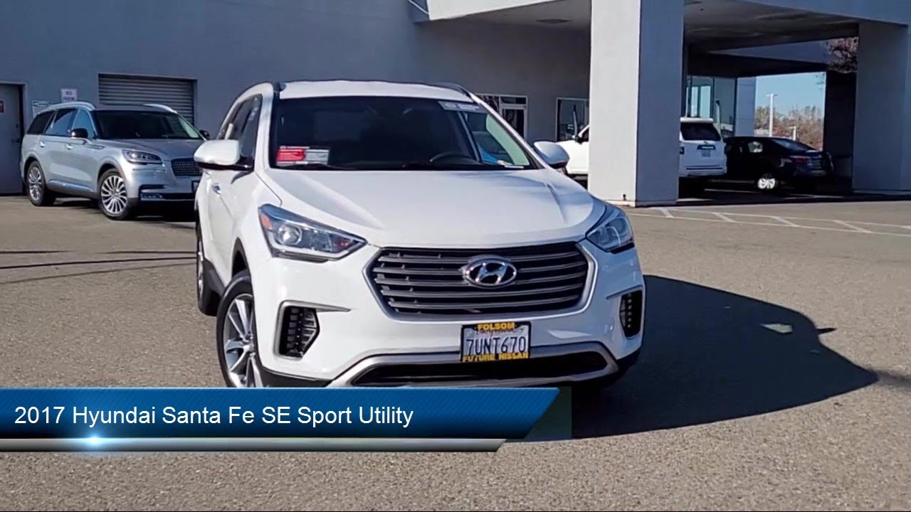 2017 Hyundai Santa Fe SE Sport Utility Sacramneto Roseville Elk Grove ...