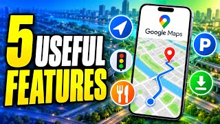 5 Useful Google Maps Features You Should Know!
