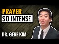 PRAYER SO INTENSE You Never Saw Before | Dr. Gene Kim