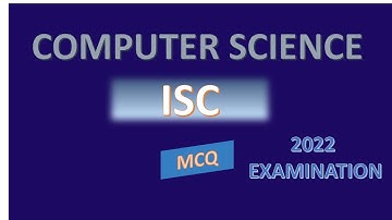 ISC 2022 MCQ TYPE COMPUTER SCIENCE