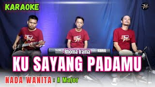 KU SAYANG PADAMU KARAOKE ( NADA WANITA )