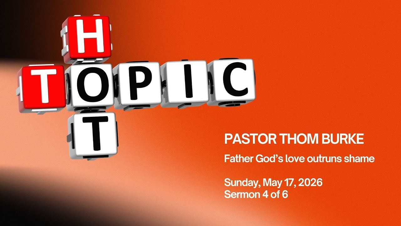 Hot Topics: Father God's love outruns shame - May 17, 2026 - YouTube