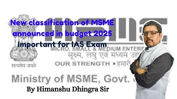 Union Budget 2025: Revised MSME Classification Explained | Himanshu Dhingra | UPSC IAS Exam 2025