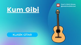 Ahmet Kaya - Kum Gibi | Gitar Nasıl Çalınır , Klasik Gitar Solo Cover Dersi (Instrumental)