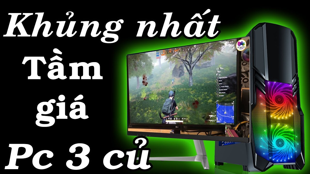 Pc gaming 3 củ khủng nhất tầm giá chiến đủ các game hot - youtube