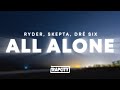 Ryder, Skepta, Dré Six - All Alone (Lyrics)