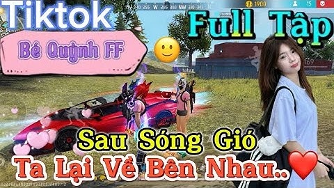 TikTok Free Fire Short Film : "After Waves and Winds, We're Back Together" | Baby Quynh FF
