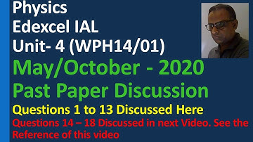 Edexcel IAL Physics Unit 4 WPH14/01 May June October 2020 paper discussion Mechanics Fields Particle