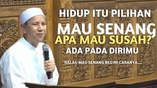 Hidup Ada Pada Pilihanmu Sendiri | Mau Enak Apa Ruwet | Habib Novel Alaydrus