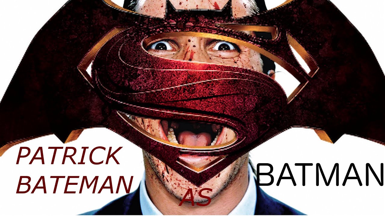 Patrick Bateman as Batman in Batman v Superman - YouTube