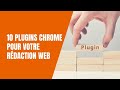 10 plugins chrome pour votre rdaction web