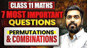 Permutations & Combinations: 7 Most Important Questions | Class 11 Maths Final Exam 2025💯✅