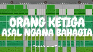 VIRAL TIKTOK🚀 ORANG KETIGA X ASAL NGANA BAHAGIA - ANDO DIZELLO ( REVAN MAMONDOL RMX ) 2025