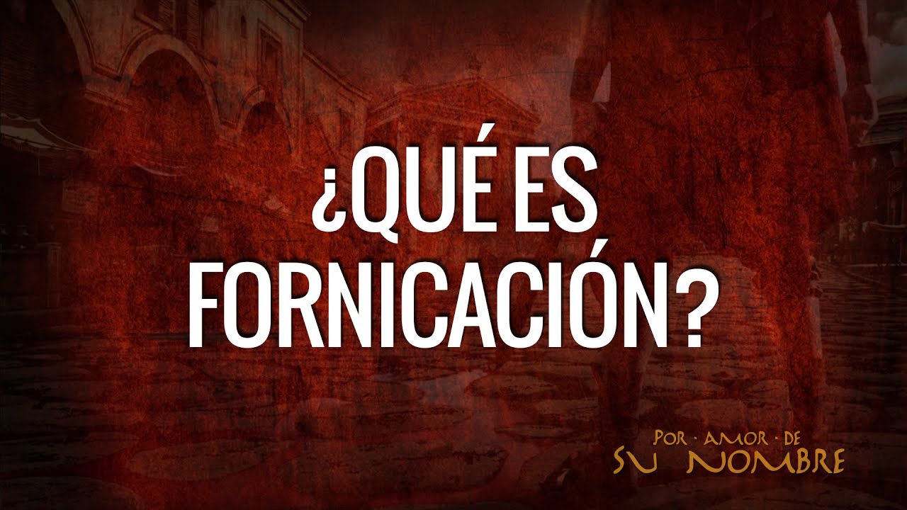 ¿QUÉ ES FORNICACIÓN? HORIZONTE QUERÉTARO YouTube ¿QUÉ ES FORNICACIÓN? HORIZONTE QUERÉTARO YouTube