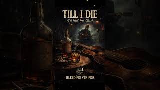 Till I Die Ill Hold You Close - Bleeding Strings