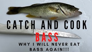 I EAT A BASS!!! WHY I WILL NEVER EAT A BASS AGAIN!!!
