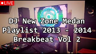 DJ New Zone Medan Playlist 2013 - 2014 Breakbeat Vol 2