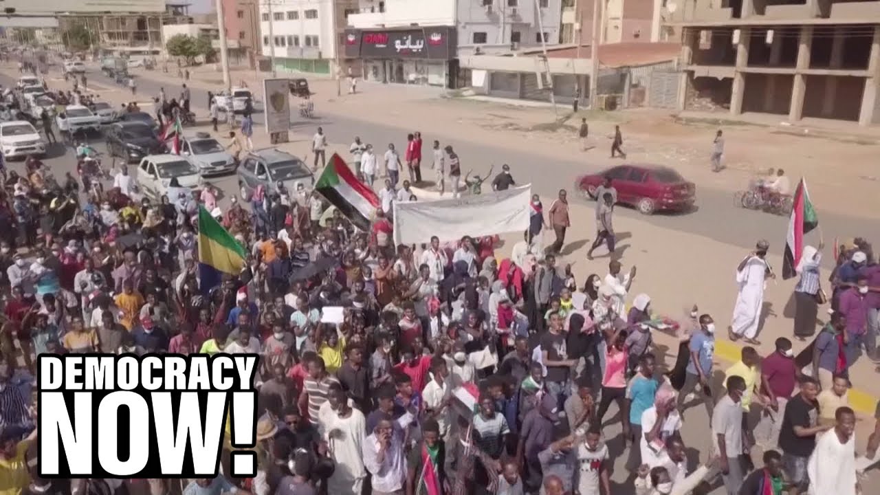 “Devastation and Anger” in Sudan as Military Coup Halts Country’s Democratic Transition