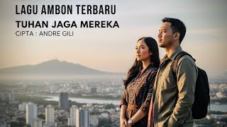 LAGU AMBON TERBARU – TUHAN JAGA MEREKA | Ciptaan Andre Gili | MELIWARU OFFICIAL (Baper & Menyentuh .