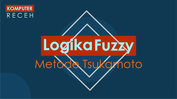 Logika Fuzzy Metode Tsukamoto