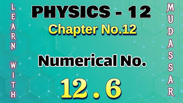12 class physics numerical 12.6 | 2ndyear physics chapter 12 numericals solved