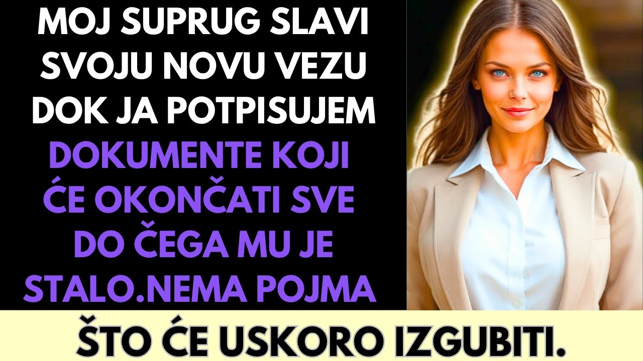 Suprug Slavi Svoj Novi Odnos Dok Ja Potpisujem Papire Da Okončam Sve Do Čega Mu Je Stalo