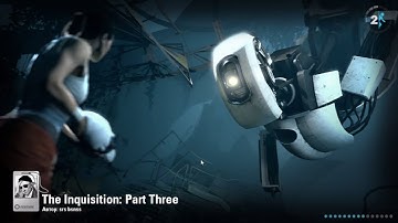 PORTAL 2   The Inquisition: Part Three