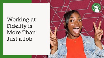 Why working at Fidelity is so much more than just a job