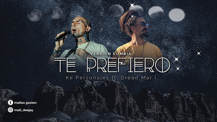 Ke Personaje Ft. Dread Mar I - Te Prefiero (Vers. Cumbia - Mati DeeJay)