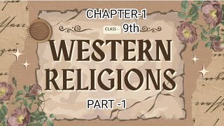 Western Religions. HISTORY. Chapter 1. class 9th Std. Part 1 @Hoogar social academy. Western Religions. HISTORY. Chapter 1. class 9th Std. Part 1 @Hoogar social academy.