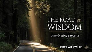 Interpreting Proverbs | Road of Wisdom 11 | Jerry Wierwille