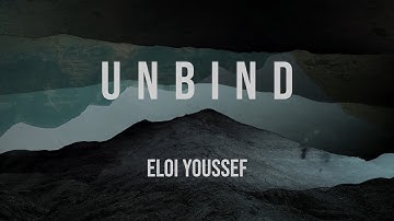 Eloi Youssef - Unbind (Official Lyric Video)