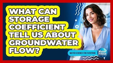 What Can Storage Coefficient Tell Us About Groundwater Flow?