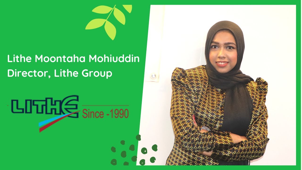 Lithe Moontaha Mohiuddin, Director, Lithe Group shared her journey in ...