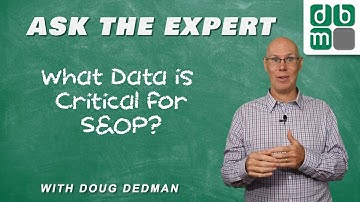 Ask the Expert - What Data is Critical for S&OP?
