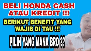 APA KEUNTUNGAN BELI MOTOR  SECARA CASH ATAU KREDIT !!!  MARI KITA PERJELAS BENEFITNYA !!!
