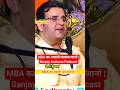 MBA का असली मतलब जानो | Sanjay kathuria |#podcast #sanjaykathuria #shortsvideo #mbamotivation