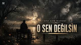 O SEN DEĞİLSİN....