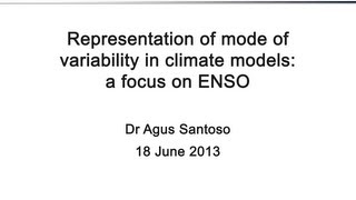 Representation of mode of variability in climate models: a focus on ENSO (Dr Agus Santoso)