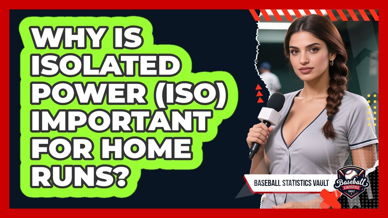 Why Is Isolated Power (ISO) Important For Home Runs? - Baseball Statistics Vault