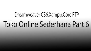 Toko Online Sederhana Xampp dan Dreamweaver CS6 Part 6