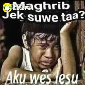 Maghrib jek sue ta aku wes lesu